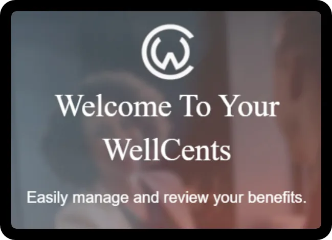 Smart tablet with welcome message from WellCents 